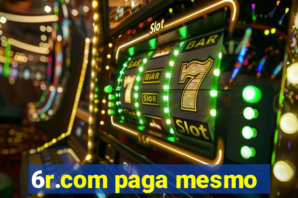 6r.com paga mesmo